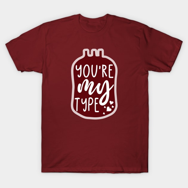 You're My Type T-Shirt by Shirts That Bangs